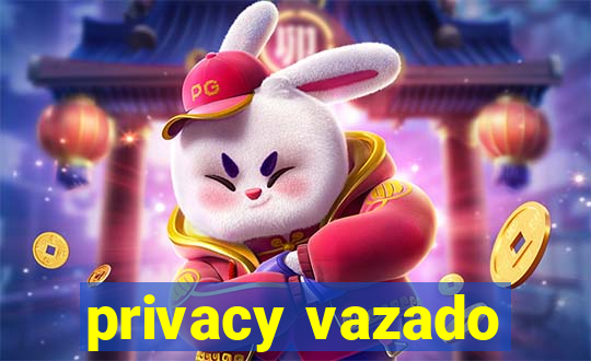 privacy vazado